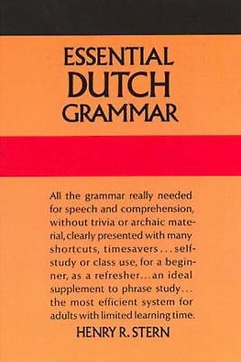 Essential Dutch Grammar: All the Grammar Really Needed for Speech and...