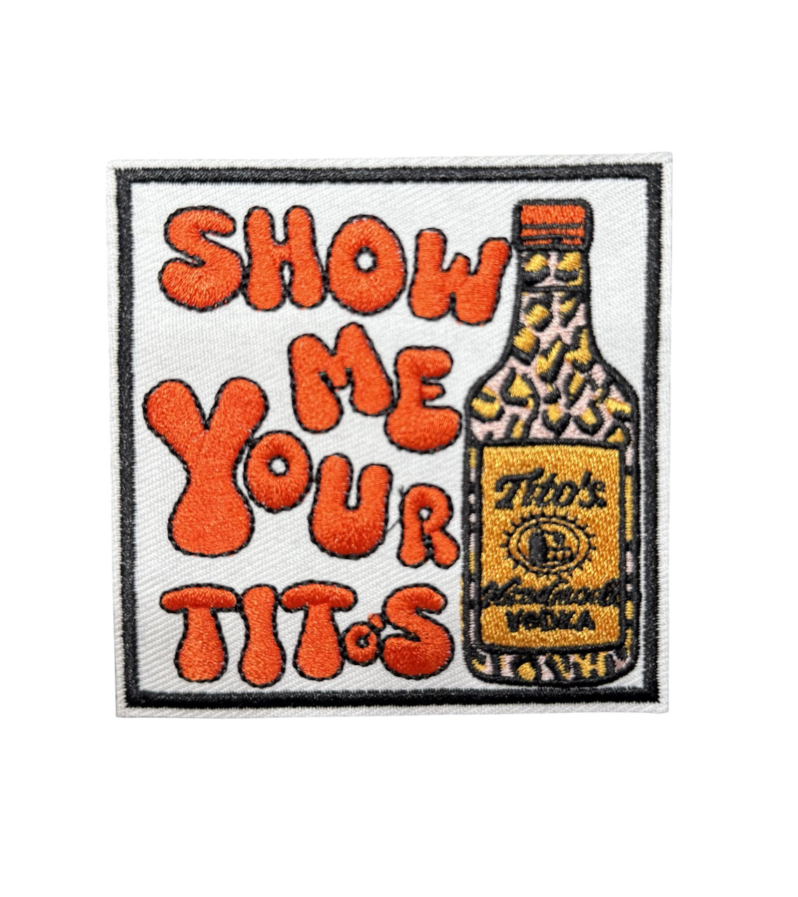 Show me Your Titos Vodka Drinking Alcohol Patch Funny Meme, Iron On/Sew On