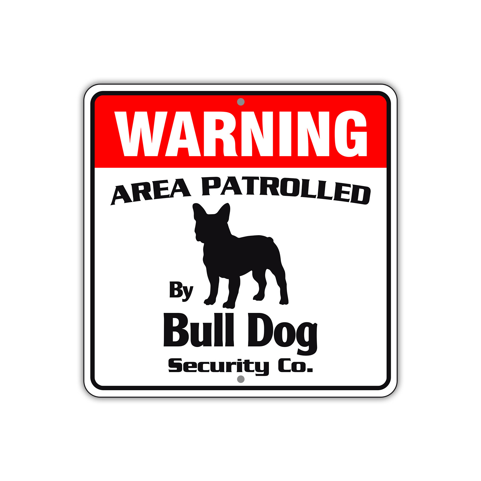 Warning Area Patrolled By Bull Dog Notice Safety Aluminum Metal Sign 12"x12"