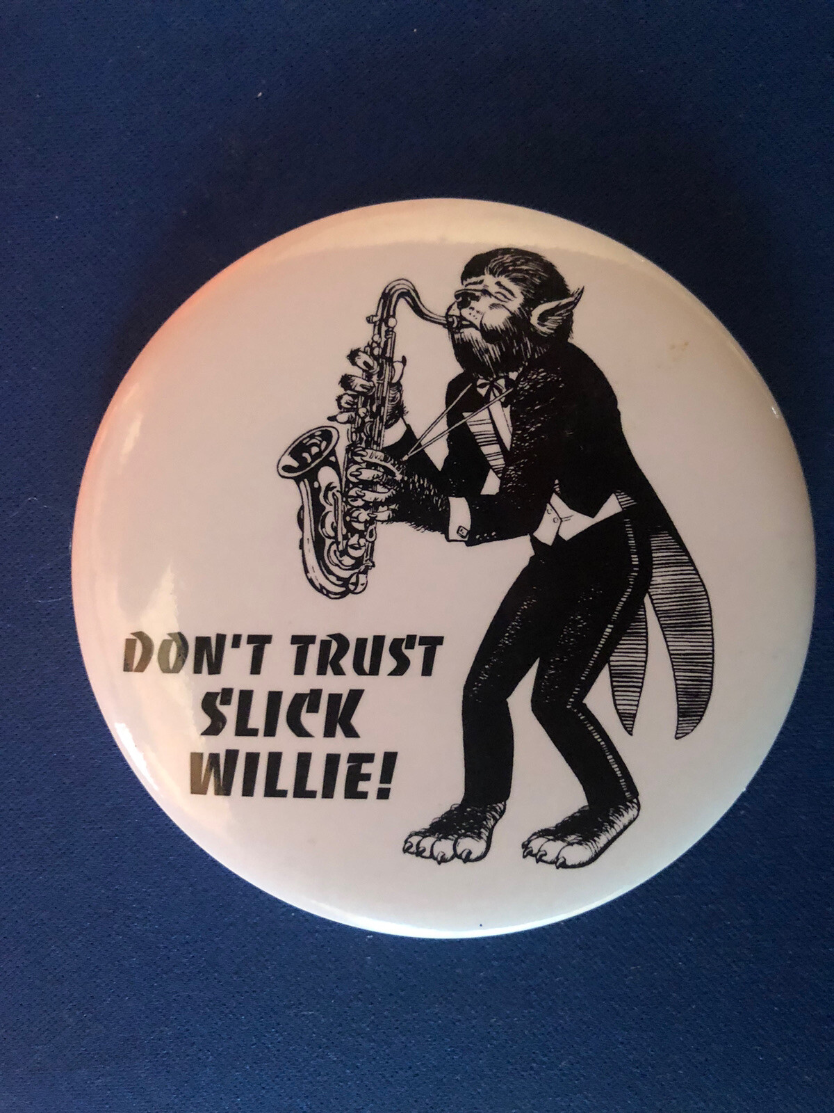 Don’t Trust Slick Willie! anti Bill Clinton 3” pinback button pin