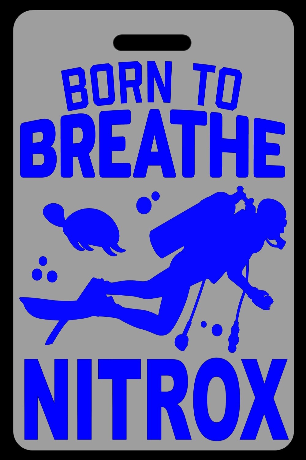 Lo-Viz Gray SCUBA Diving Born to Breathe NITROX (Blue) Luggage/Gear Bag Tag