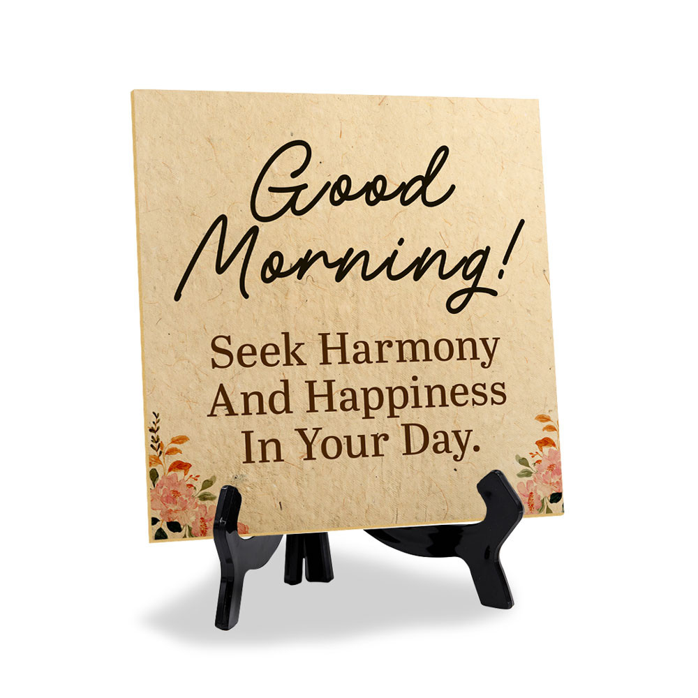 Good Morning! Seek Harmony And Happiness In Your Day. 5"x 5" Square Table Sign