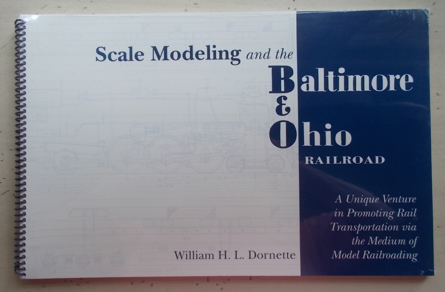 Scale Modeling and the Baltimore & Ohio Railroad by William H L Dornette Book