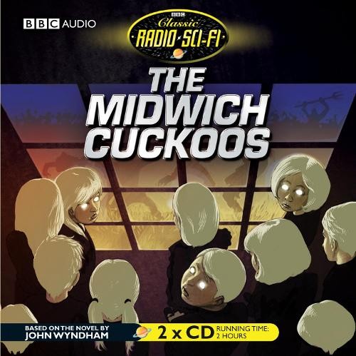 The The Midwich Cuckoos (Classic Radio Sci-Fi) by John Wyndham CD-Audio Book The