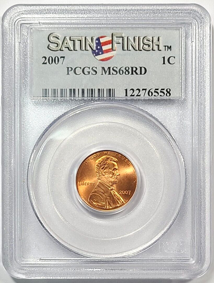 2007 Lincoln Cent PCGS MS68RD Satin Finish