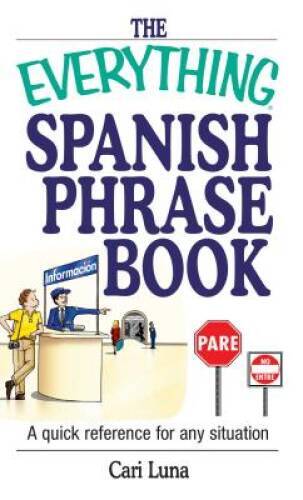 The Everything Spanish Phrase Book: A Quick Reference for Any Situation - GOOD