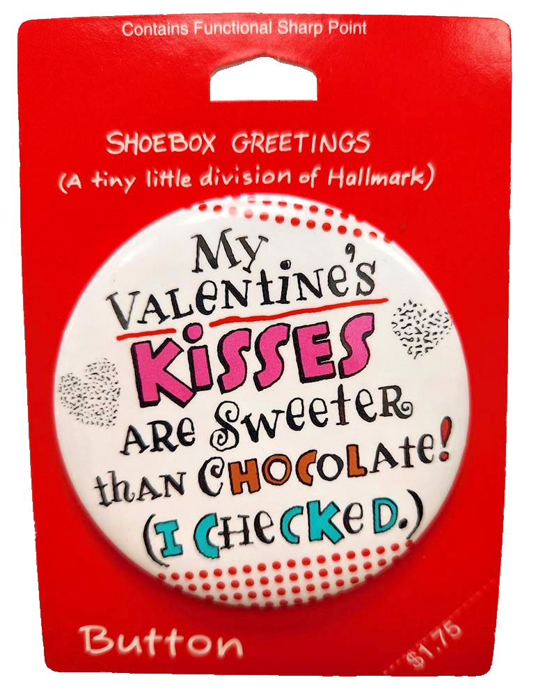Hallmark BUTTON PIN Valentines Vtg MY KISSES SWEETER THAN CHOCOLATE '93 175 NEW*