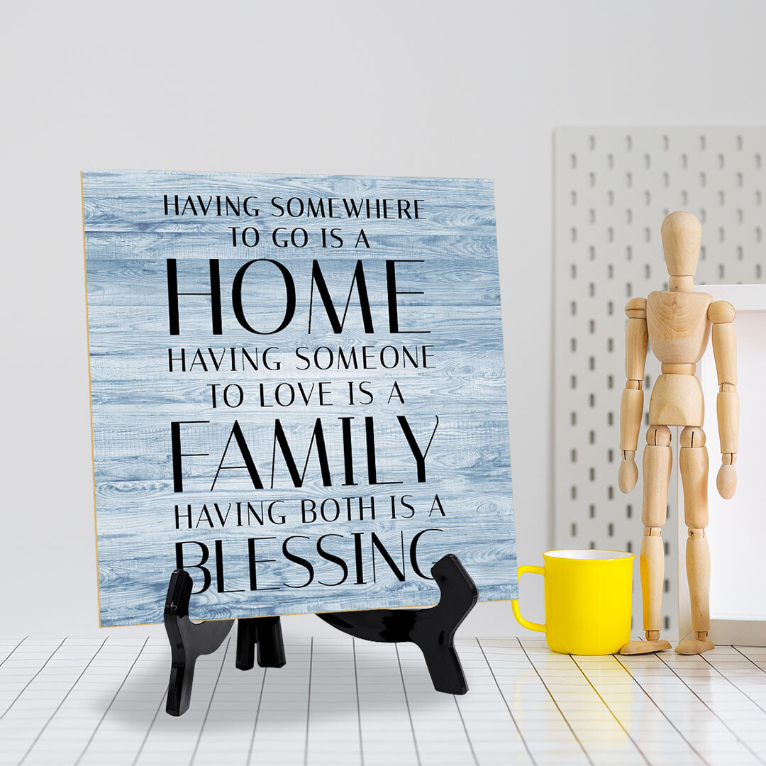 Having Somewhere To Go Is A Home ... 5"x 5" Square Table Sign