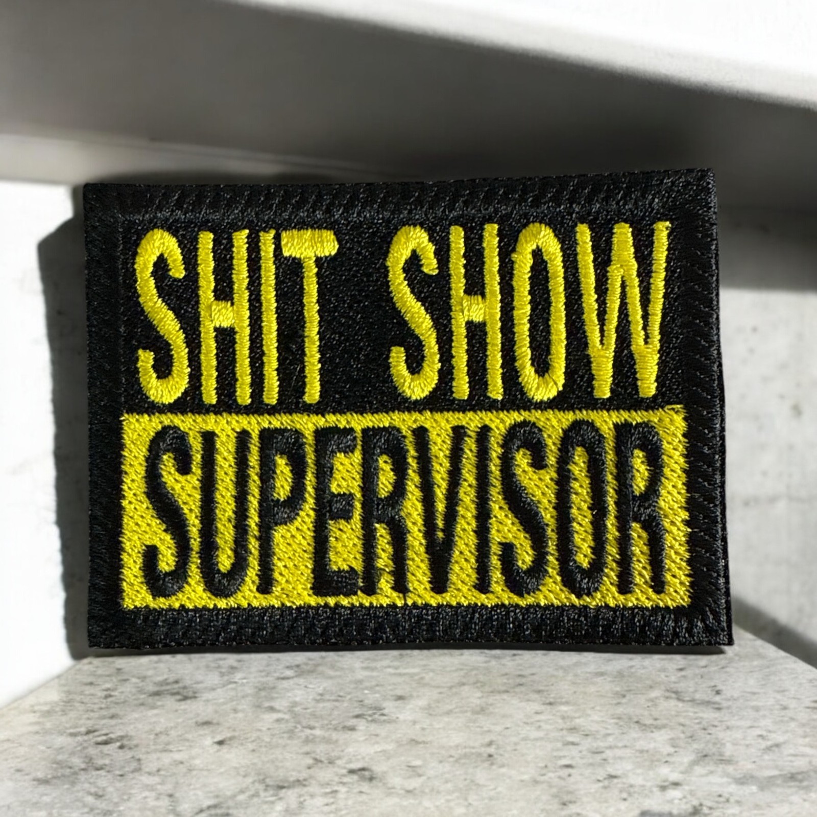S**t Show Supervisor Embroidery Patch 2.20" X 3.00"