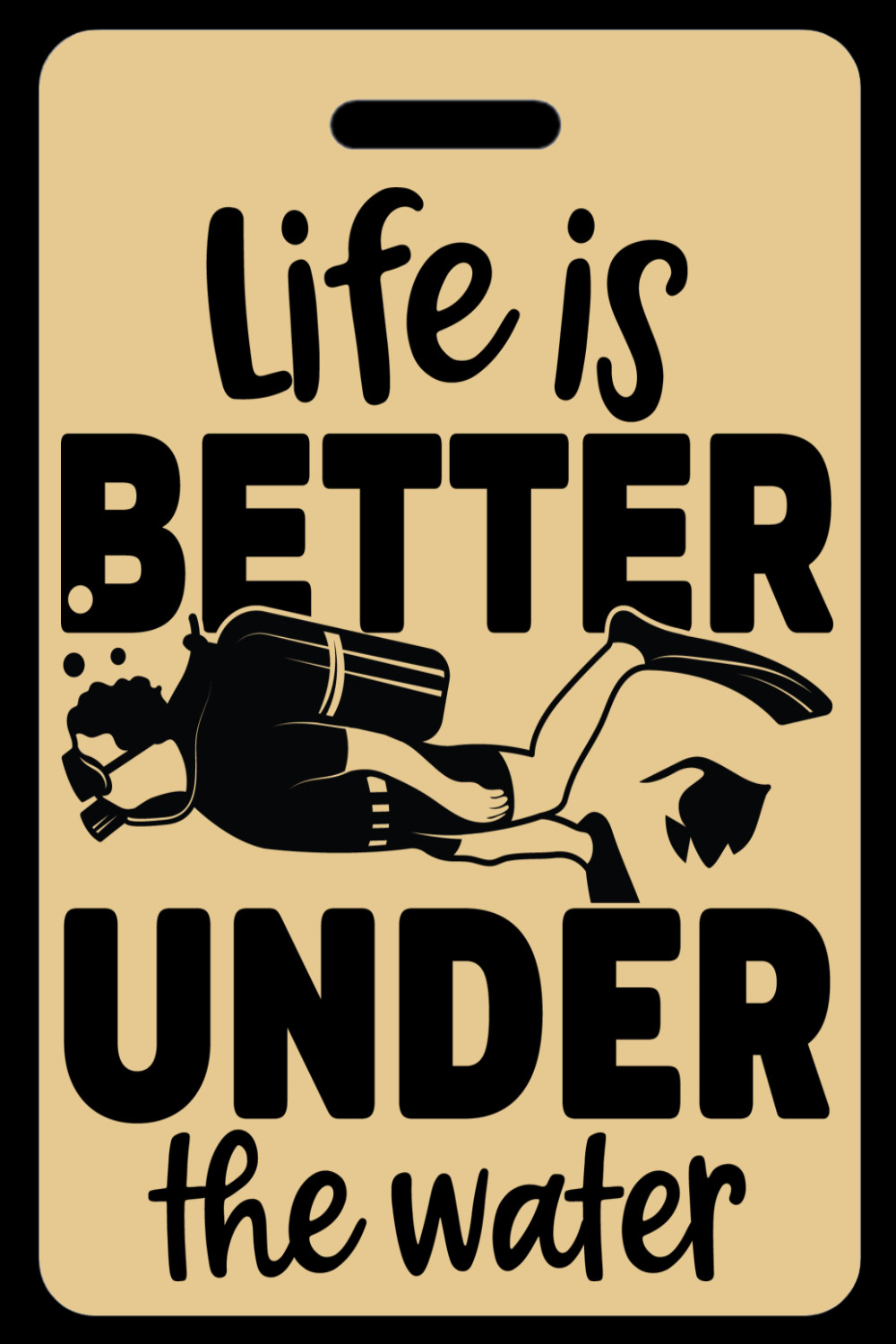 Personalized Lo-Viz Tan Life is Better Under The Water Luggage/Gear Bag Tag