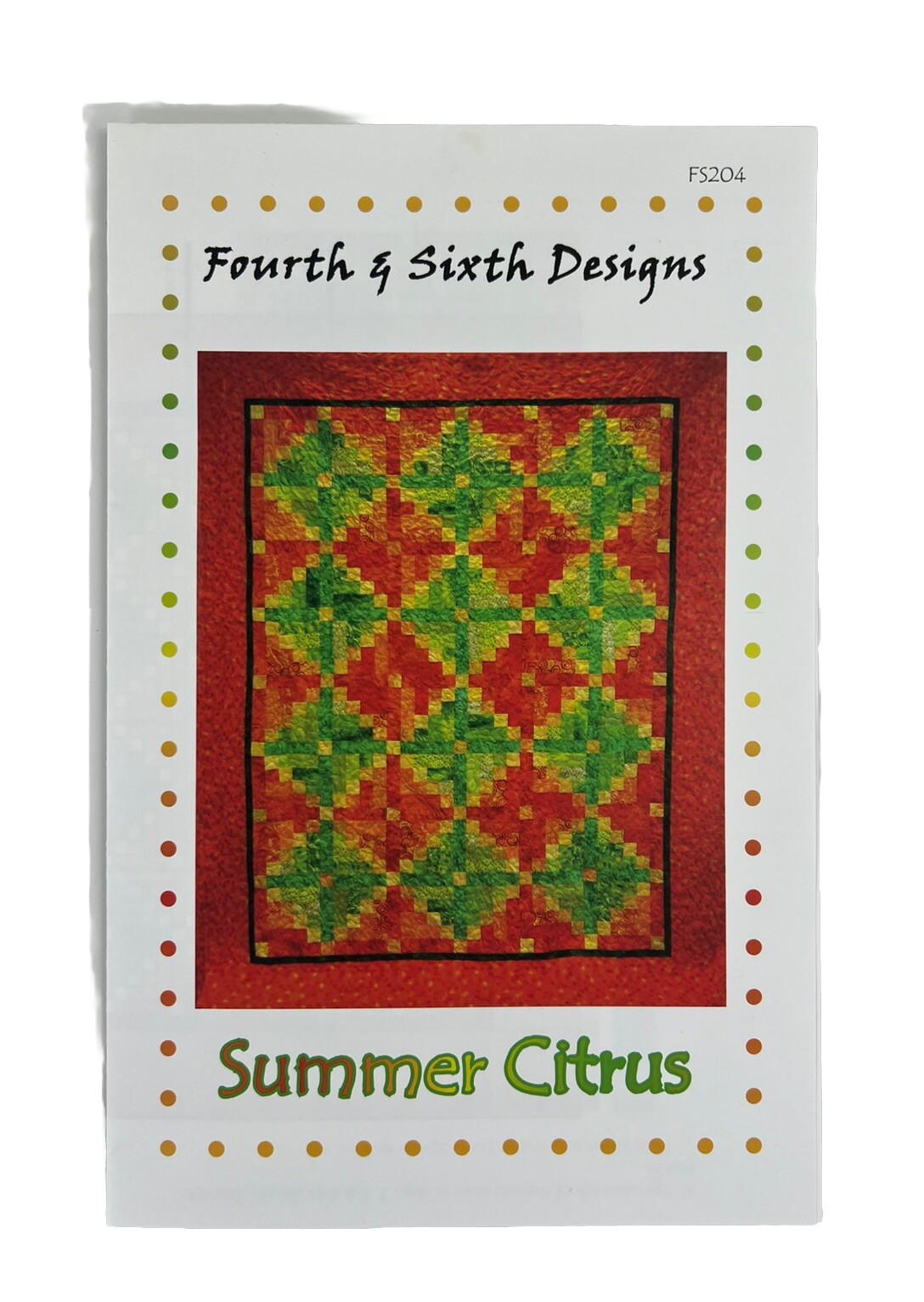 Fourth and Sixth Designs Quilt Pattern Instructions FS204 Summer Citrus Pieced