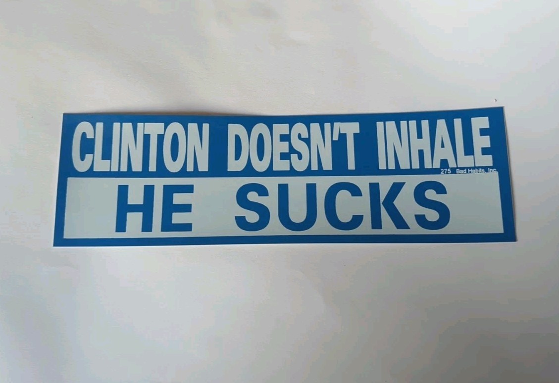 Vintage Clinton Doesn't Inhale He Sucks Bumper Sticker Bad Habits 10" X 3"