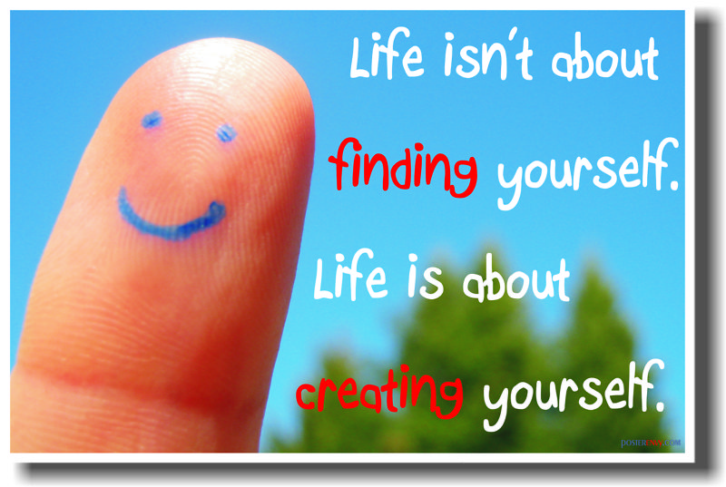 Life Is About Creating Yourself  - Classroom School MOTIVATIONAL POSTER