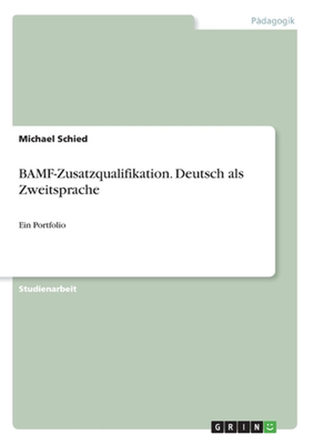 BAMF-Zusatzqualifikation. Deutsch als Zweitsprache: Ein Portfolio by Michael Sch