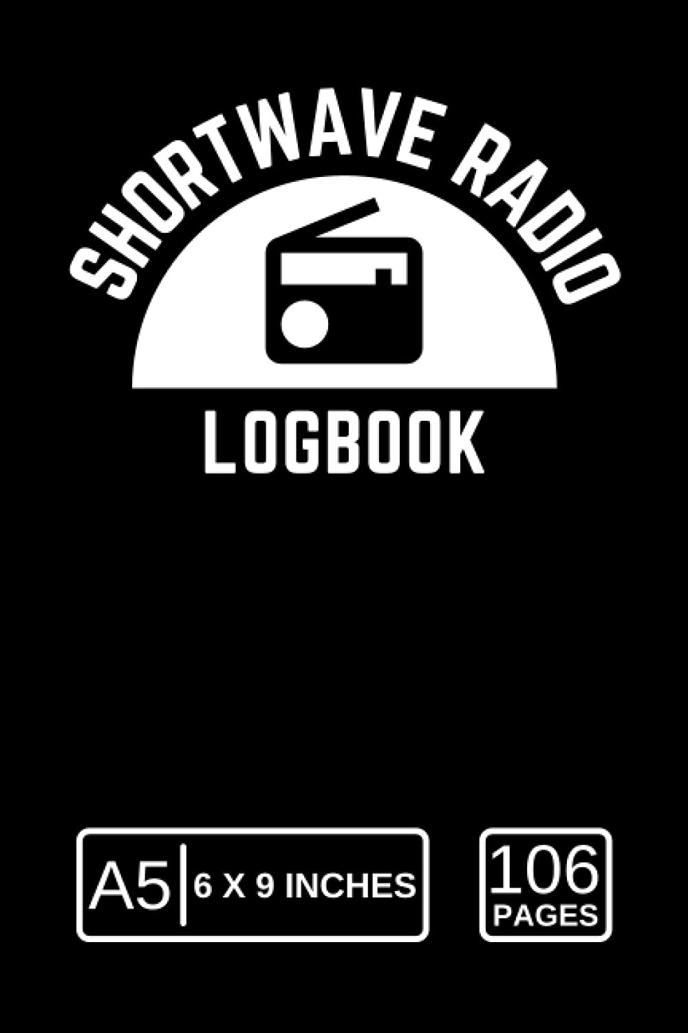 Shortwave Radio Log Book: Shortwave Radio DX Listening Log Book, Radio DXing Jou
