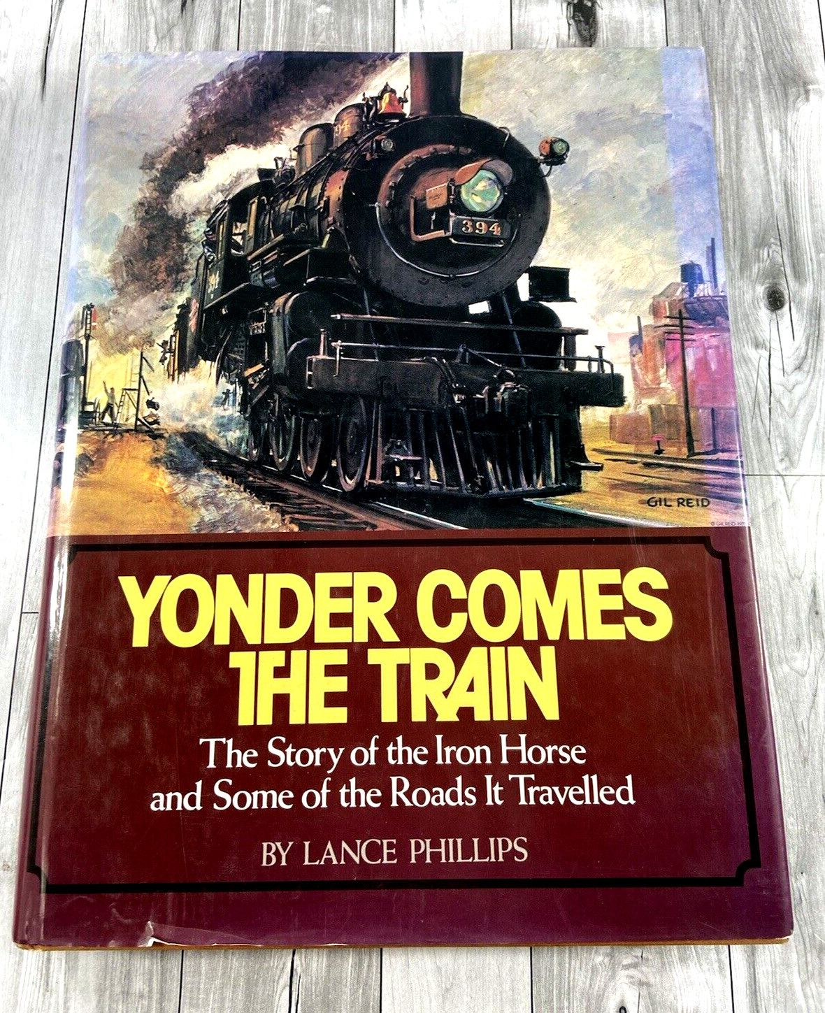 Yonder Comes The Train - Story of the Iron Horse  by Lance Phillips