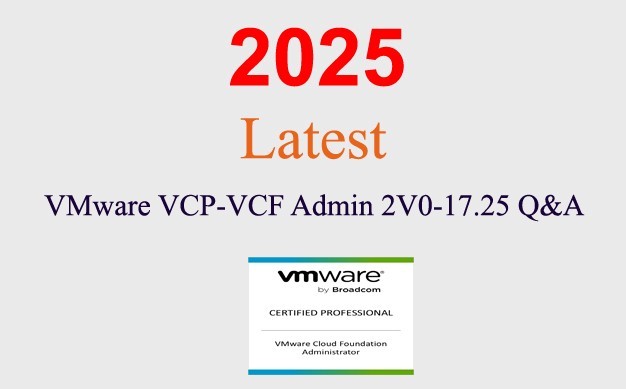 VMware VCP-VCF Admin 2V0-17.25 Q&A GUARANTEED (1 month update)