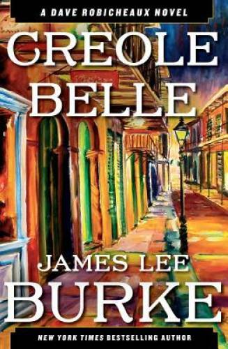 Creole Belle: A Dave Robicheaux Novel - Hardcover By Burke, James Lee - GOOD