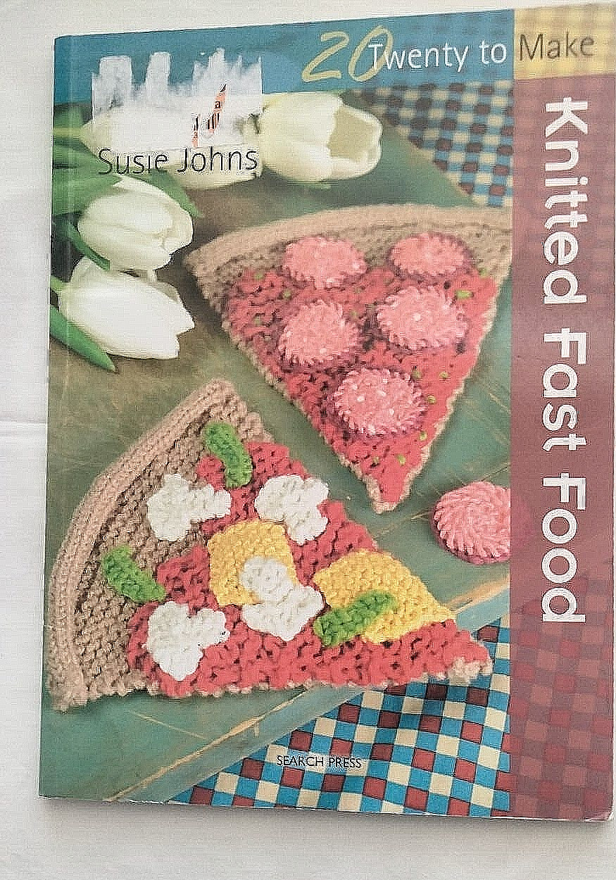 Knitted Fast Food [Twenty to Make]  Susie Johns   **