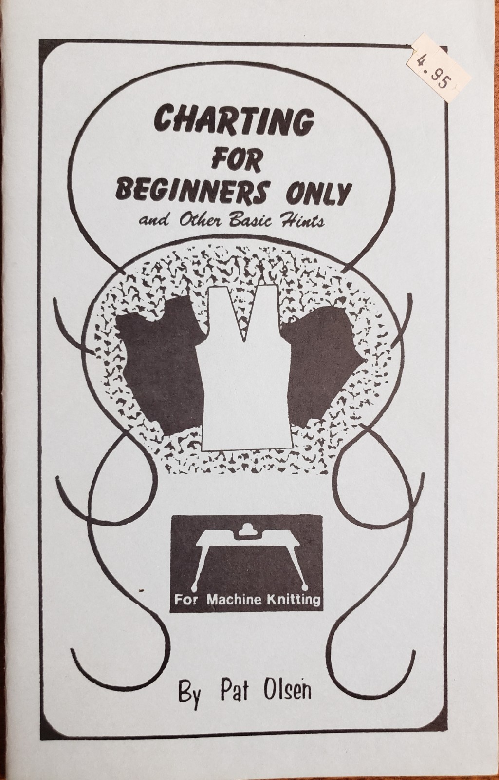 Charting For Beginners Only & Other Basic Hints For Machine Knitting, Pat Olsen