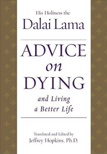 Advice on Dying: And Living a Better Life - Hardcover By Dalai Lama - GOOD