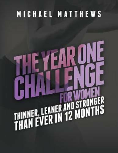 The Year One Challenge for Women: Thinner, Leaner, and Stronger Than - VERY GOOD