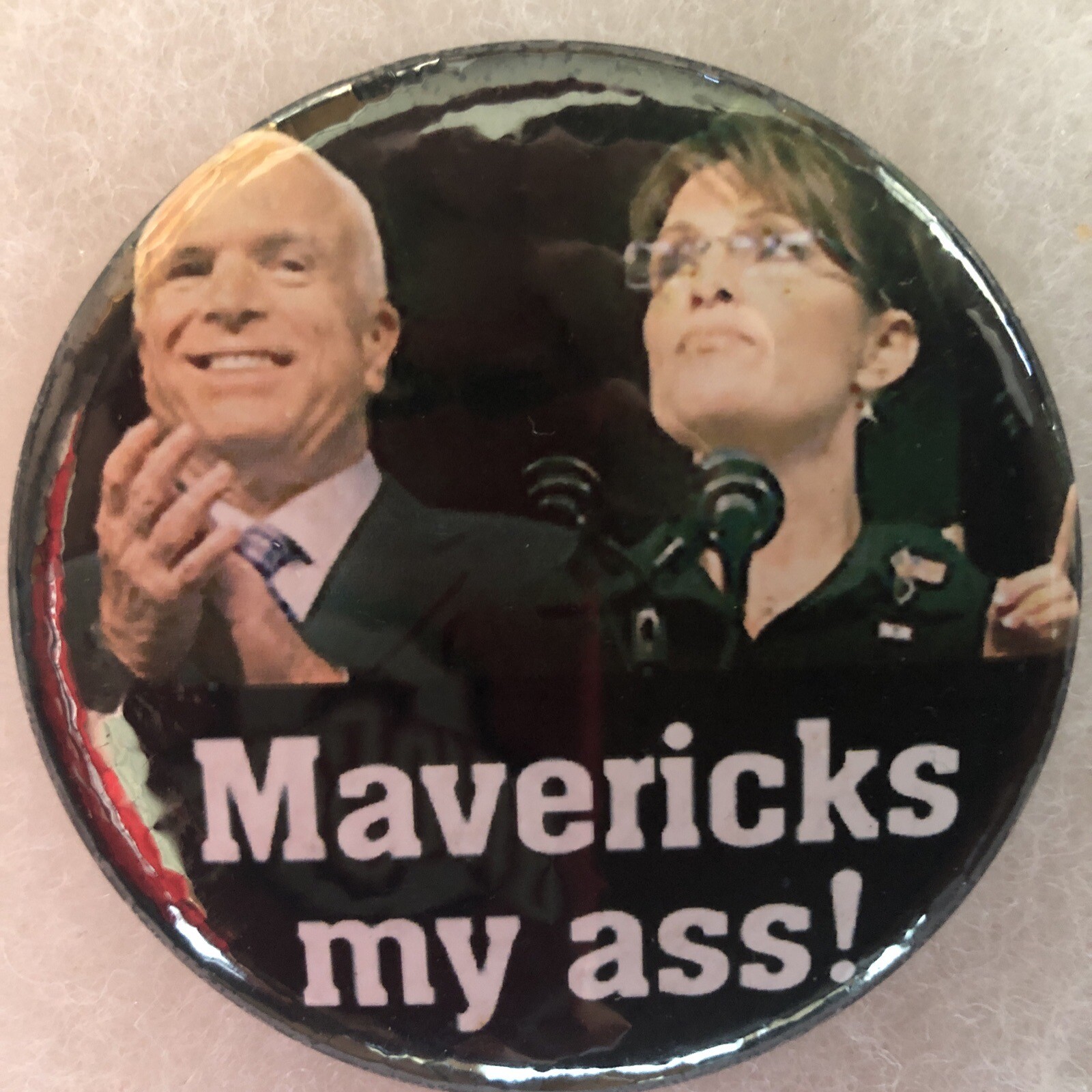 Mavericks My Ass! anti McCain Palin  3” pinback button pin