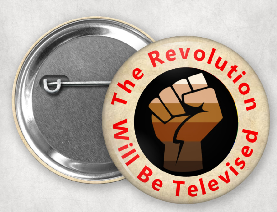 The Revolution Will Be Televised pin back button 2.25" protest ice