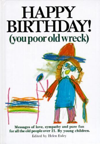 Happy Birthday: You Poor Old Wreck by Helen Exley