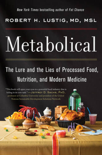 Metabolical: The Lure and the Lies of Processed Food, Nutrition, and - VERY GOOD