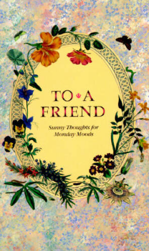 To a Friend: Sunny Thoughts for Monday Moods - Hardcover By Beggs, Jim - GOOD