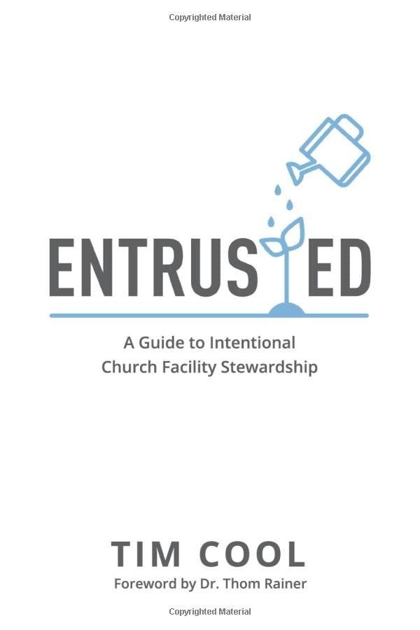 Entrusted: A Guide to Intentional Church Facility Stewardship