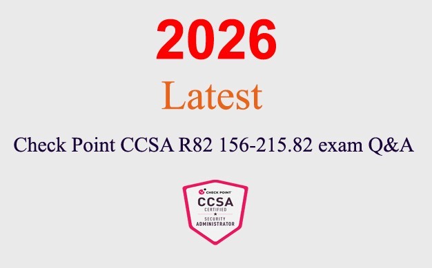 Check Point CCSA R82 156-215.82 Q&A GUARANTEED (1 month update)