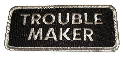 TROUBLE MAKER PATCH BIKER HUMOR FUNNY REBEL