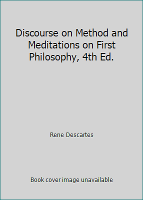 Discourse on Method and Meditations on First Philosophy, 4th Ed.