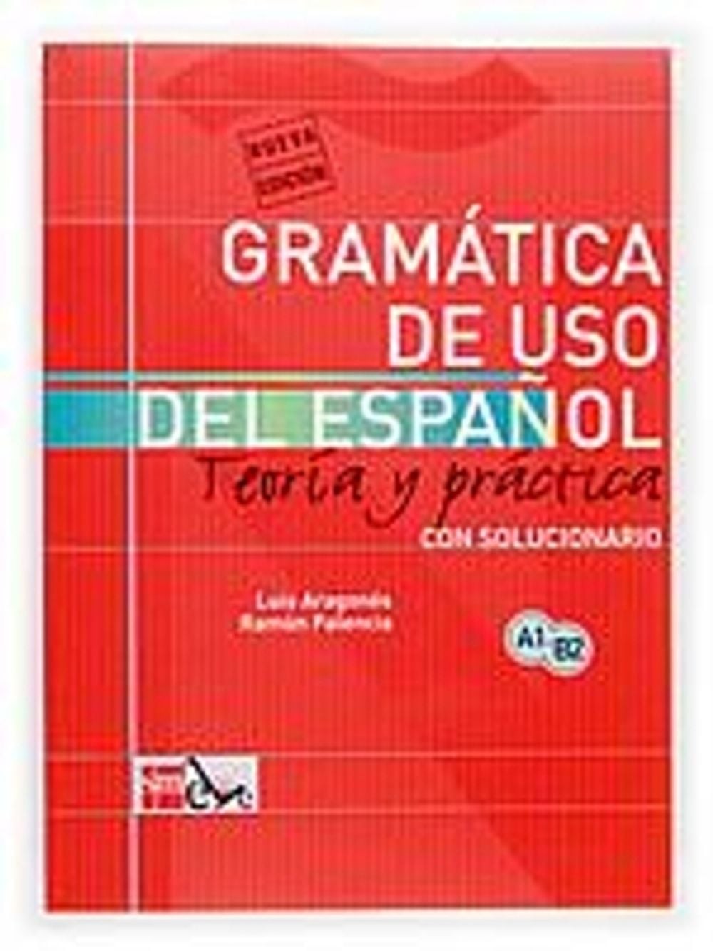 Gramatica de uso del Espanol - Teoria y practica by Luis Aragones (Spanish) Pape