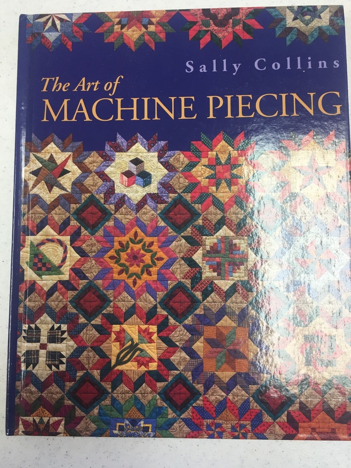 The Art of Machine Piecing by Sally Collins