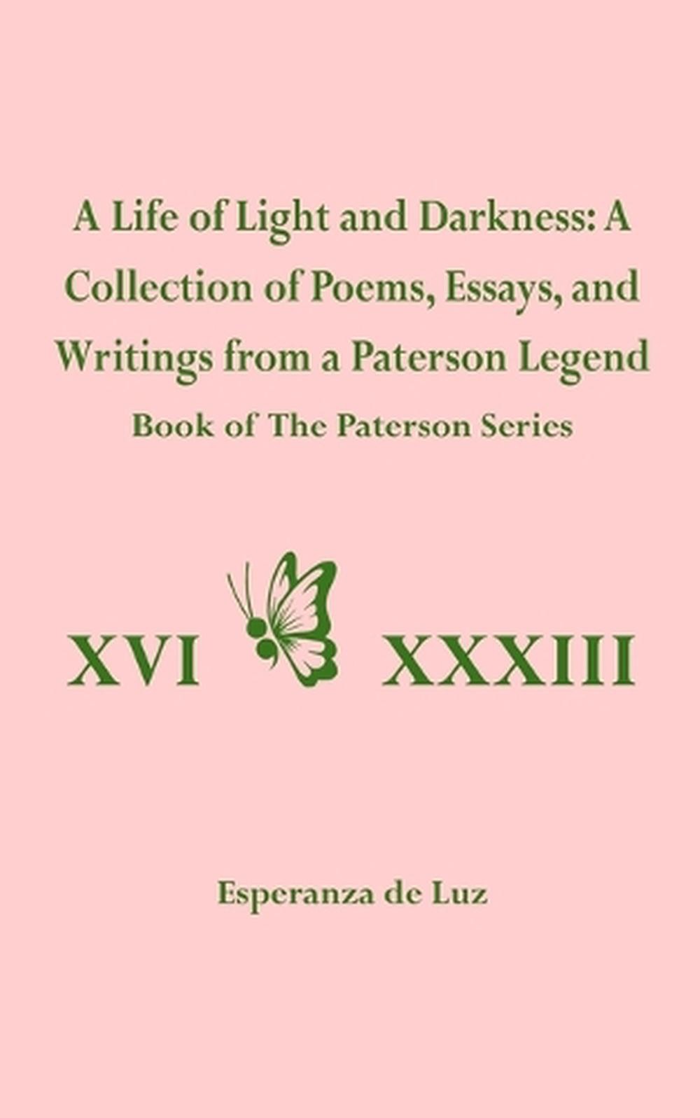 A Life of Light and Darkness: A Collection of Poems, Essays, and Writings from a