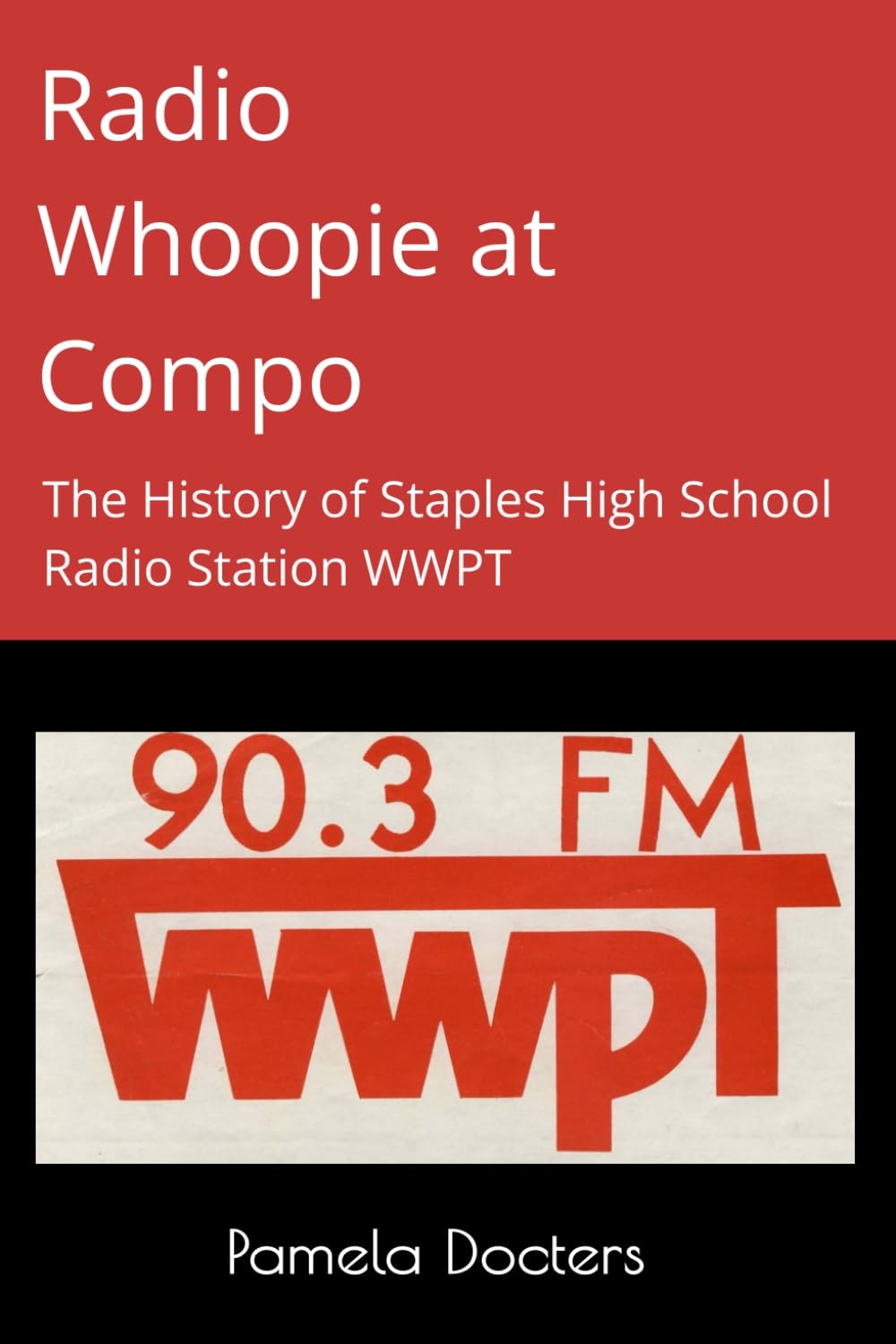 Radio Whoopie at Compo: The History of Staples High School Radio Station WWPT
