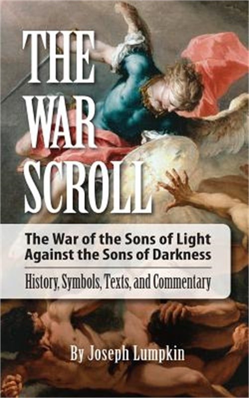 The War Scroll; The War of the Sons of Light Against the Sons of Darkness; Histo