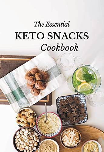 The Essential Keto Snacks Cookbook: 78 Delicious Beginner-Friendly Recip - GOOD