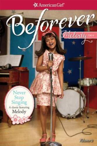 Never Stop Singing: A Melody Classic 2 (American Girl Before - VERY GOOD