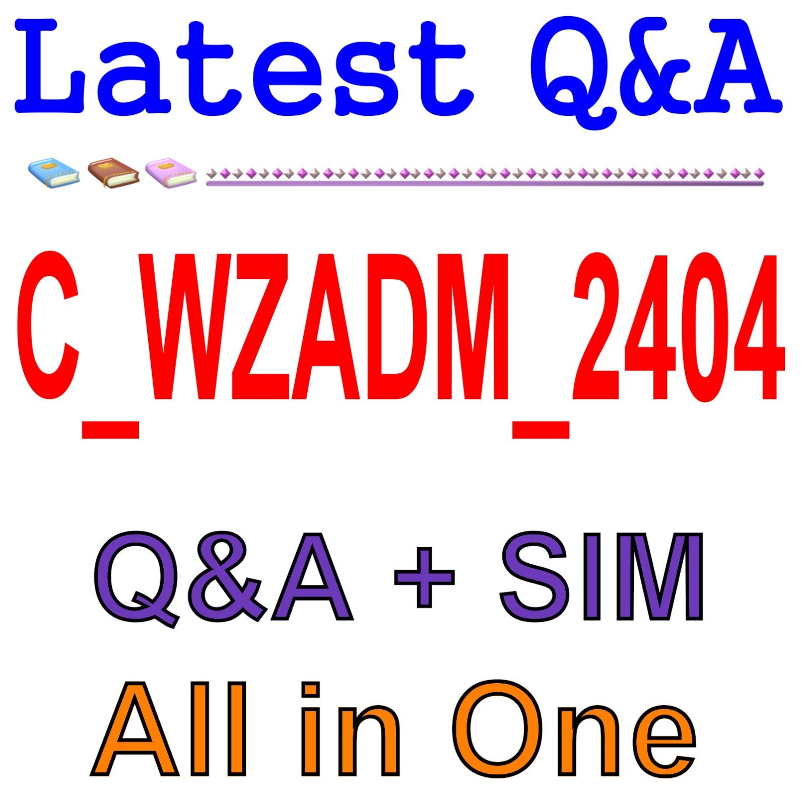 Best Exam Practice Material for C_WZADM_2404 Exam Q&A