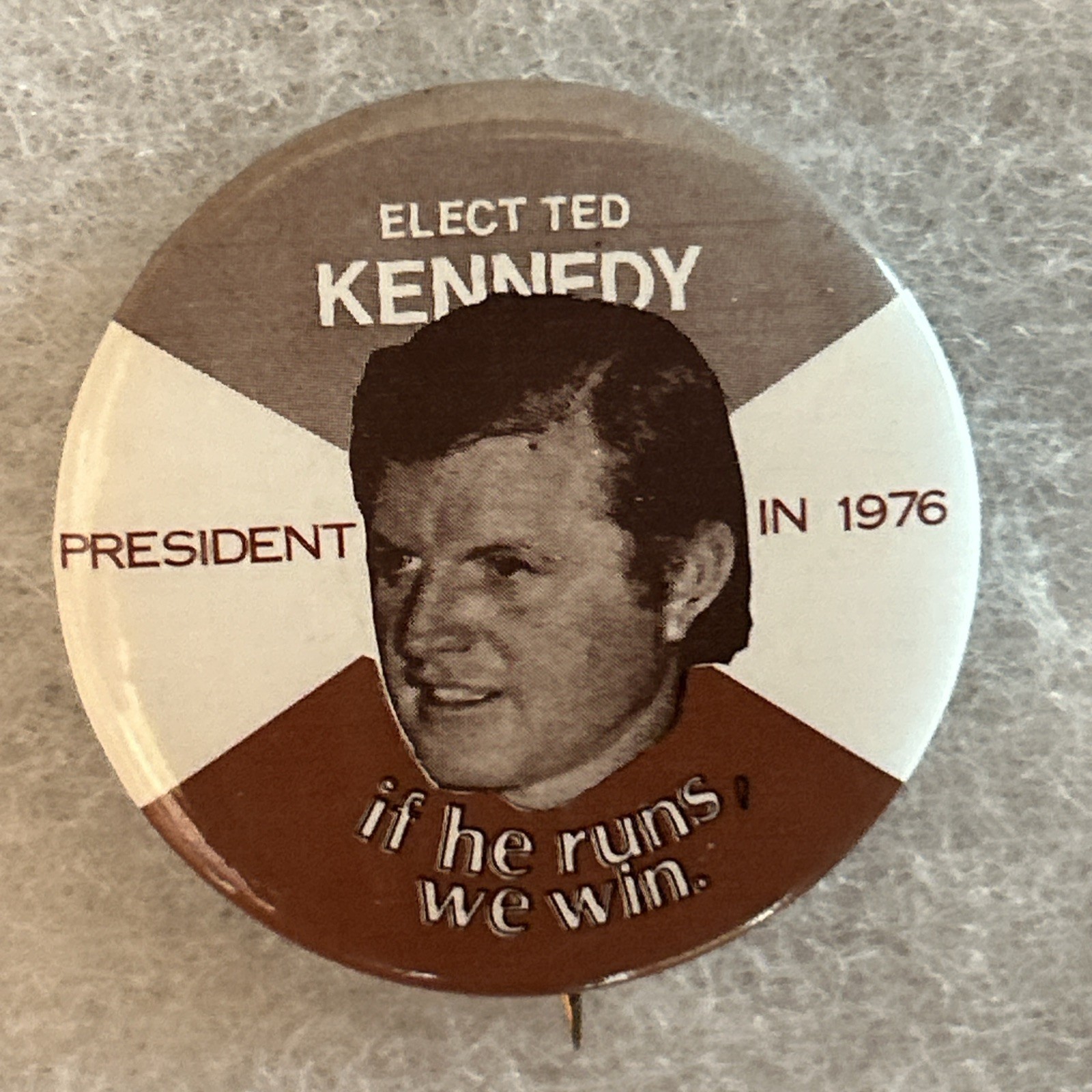 Elect Ted KENNEDY President In 1976 If He Runs, We Win 1 1/2” pinback button pin