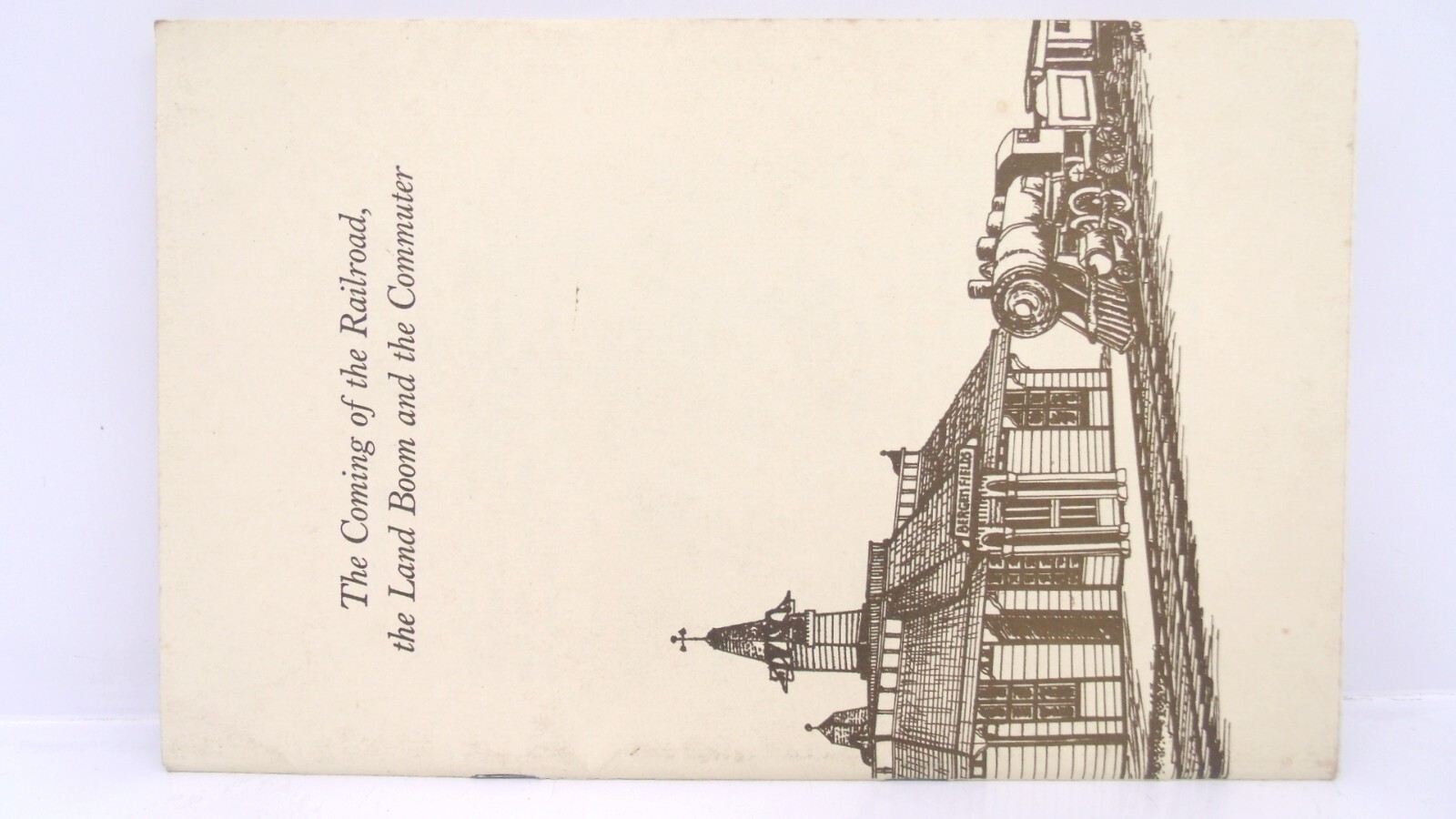 The Coming of the Railroad Land Boom And Commuter Train Booklet Book 1865-1885