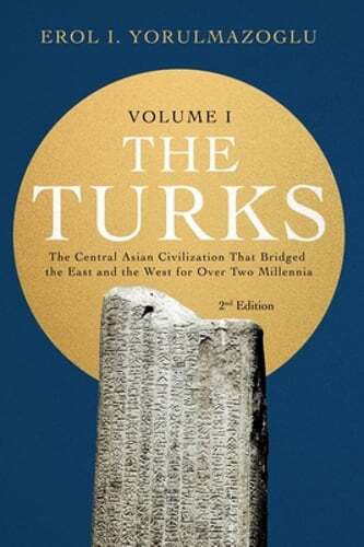 The Turks: The Central Asian Civilization That Bridged the East and the West for