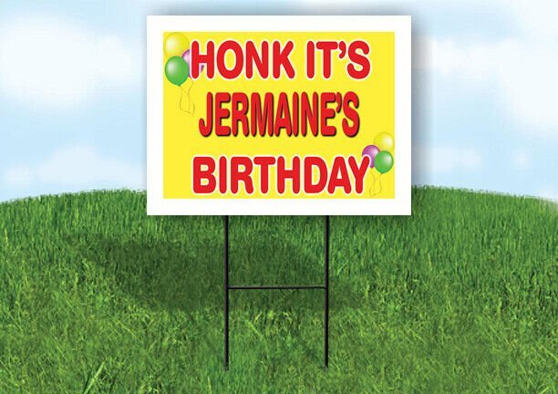 JERMAINE'S HONK ITS BIRTHDAY 18 in x 24 in Yard Sign Road Sign with Stand