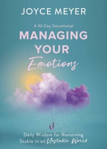 Managing Your Emotions: Daily Wisdom for Remaining Stable in an Unstable  - GOOD
