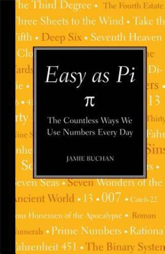Easy as Pi: The Countless Ways We Use Numbers Every Day - Hardcover - VERY GOOD