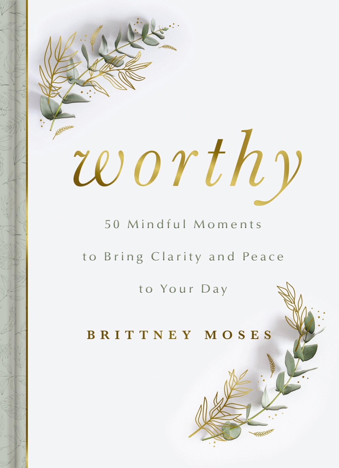 Worthy: 50 Mindful Moments to Bring Clarity and Peace to Your Day